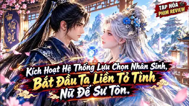 Kích Hoạt Hệ Thống Lựu Chọn Nhân Sinh, Bắt Đầu Ta Liền Tỏ Tình Nữ Đế Sư Tôn.