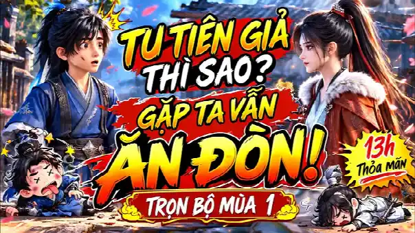 Full 13H | Tu Tiên Giả Thì Sao? Gặp Ta Vẫn Ăn Đòn! | Cả Tu Tiên Giới Náo Loạn | Trọn Bộ Mùa 1