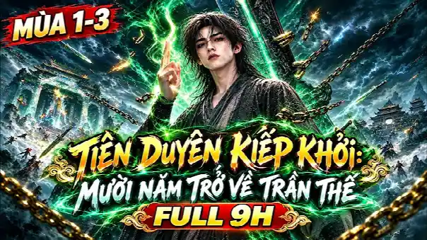 Full 9H | 10 Năm Tu Tiên Trở Về, Gia Đình Gặp Đại Nạn – Lâm Phong Quyết Nghịch Thiên Đổi Mệnh!