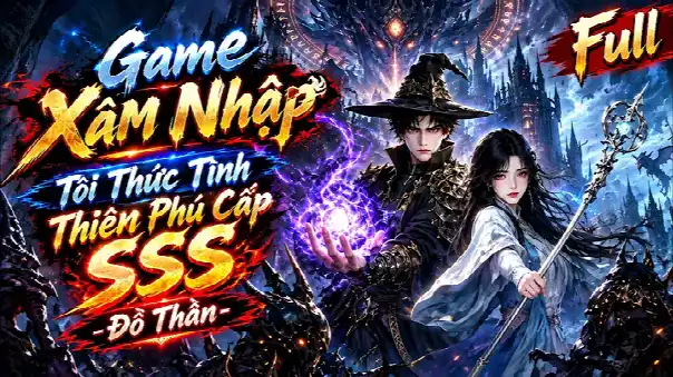 Full | Game Xâm Nhập, Tôi Thức Tỉnh Thiên Phú Cấp Sss - Đồ Thần | Coi Tv
