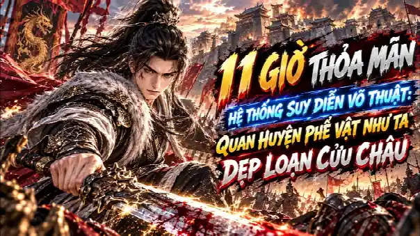 Ta Bị Coi Là Quan Huyện Phế Vật, Nhờ Hệ Thống Suy Diễn Võ Thuật Dẹp Loạn Cửu Châu