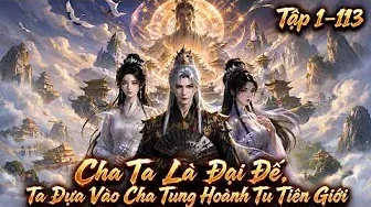 Cha Ta Là Đại Đế, Ta Dựa Vào Cha Tung Hoành Tu Tiên Giới - Nhộng Review