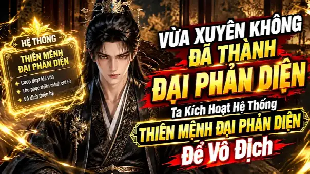 Vừa Xuyên Không Đã Thành Đại Phản Diện Ta Kích Hoạt Hệ Thống Thiên Mệnh Đại Phản Diện Để Vô Địch
