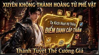 Xuyên Không Thành Hoàng Tử Phế Vật Có Hệ Thống Điểm Danh Cấp Thần Thành Tuyệt Thế Cường Giả