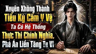 Xuyên Không Thành Tiểu Kỳ Cẩm Y Vệ Ta Có Hệ Thống Thực Thi Chính Nghĩa Phá Án Liền Tăng Tu Vi
