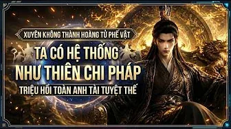 Xuyên Không Thành Hoàng Tử Phế Vật Ta Có Hệ Thống Như Thiên Chi Pháp Triệu Hồi Anh Tài Tuyệt Thế