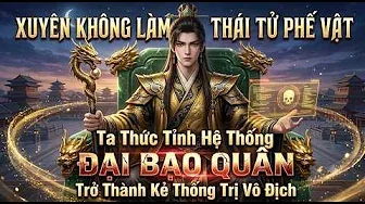 Xuyên Không Làm Thái Tử Phế Vật Ta Thức Tỉnh Hệ Thống Đại Bạo Quân Trở Thành Kẻ Thống Trị Vô Địch