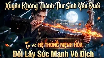 Xuyên Không Thành Thư Sinh Nát Rượu Phế Vật Ta Thức Tỉnh Hệ Thống Mệnh Hỏa Đổi Lấy Sức Mạnh Vô Địch