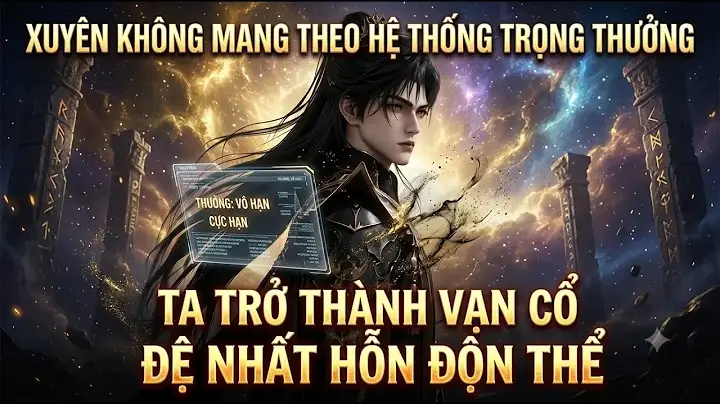 Xuyên Không Mang Theo Hệ Thống Trọng Thưởng Ta Trở Thành Vạn Cổ Đệ Nhất Hỗn Độn Thể