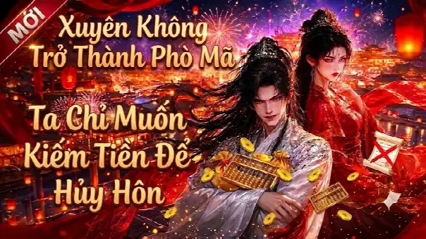 Full:xuyên Không Thành Phò Mã Ta Chỉ Muốn Kiếm Tiền Để Hủy Hôn