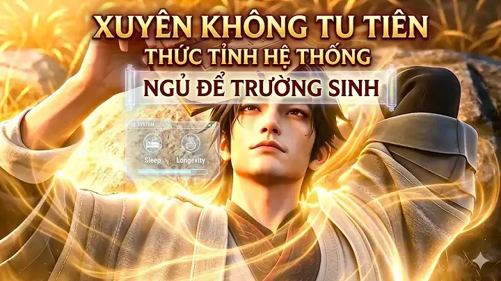 Full:xuyên Không Tu Tiên Ta Thức Tỉnh Hệ Thống "Ngủ Để Trường Sinh"