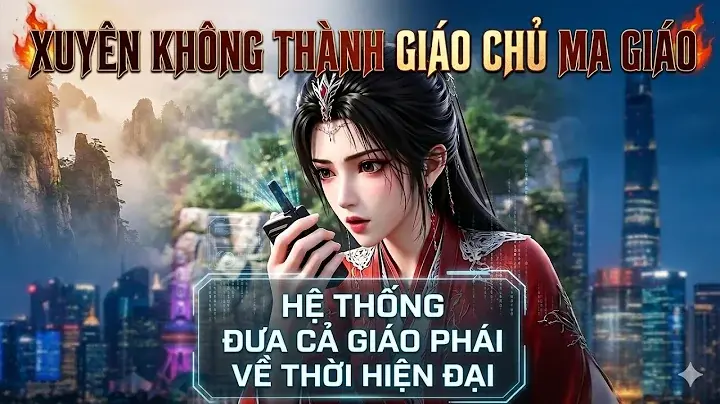 Full-Xuyên Không Thành Giáo Chủ Ma Giáo Hệ Thống Đưa Cả Giáo Phái Về Thời Hiện Đại