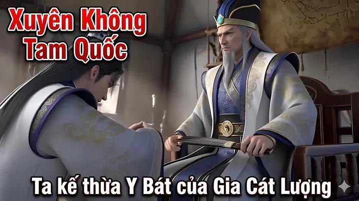 Xuyên Không Tam Quốc Ta Kế Thừa Y Bát Của Gia Cát Lượng