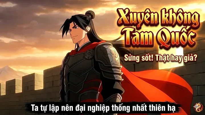 Xuyên Không Tam Quốc Ta Tự Lập Đại Nghiệp Riêng Thống Nhất Thiên Hạ