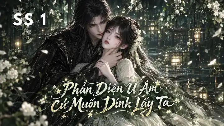 【Mùa 1】| Phản Diện U Ám Cứ Muốn Dính Lấy Ta