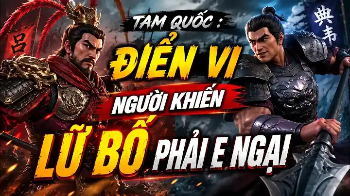 Full | Tam Quốc: Huyền Thoại Điển Vi Người Khiến Lữ Bố Phải E Ngại Là Ai?
