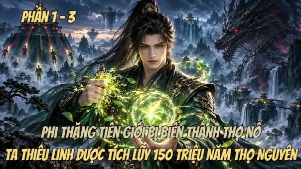 Phi Thăng Tiên Giới Bị Biến Thành Thọ Nô, Ta Thiêu Linh Dược Tích Lũy 150 Triệu Năm Thọ Nguyên.