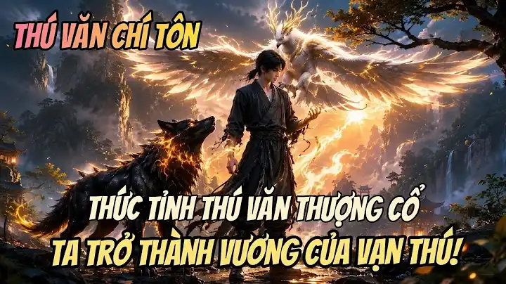 Thức Tỉnh Thú Văn Thượng Cổ, Ta Trở Thành Vương Của Vạn Thú!