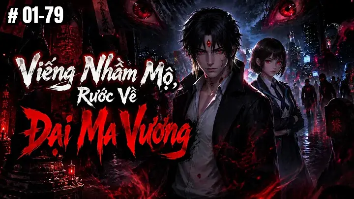 Tập 01-79 | Viếng Nhầm Mộ, Rước Về Đại Ma Vương | Ptb Sub.
