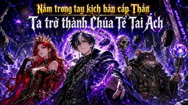 Nắm Trong Tay Kịch Bản Cấp Thần, Ta Trở Thành Chúa Tể Tai Ách