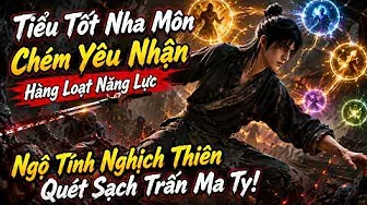 Tiểu Tốt Nha Môn Chém Yêu Nhận Hàng Loạt Năng Lực, Ngộ Tính Nghịch Thiên Quét Sạch Trấn Ma Ty!