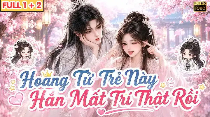 [ Full Bộ ] Hoàng Tử Trẻ Này Hắn Mất Trí Thật Rồi | Btasub