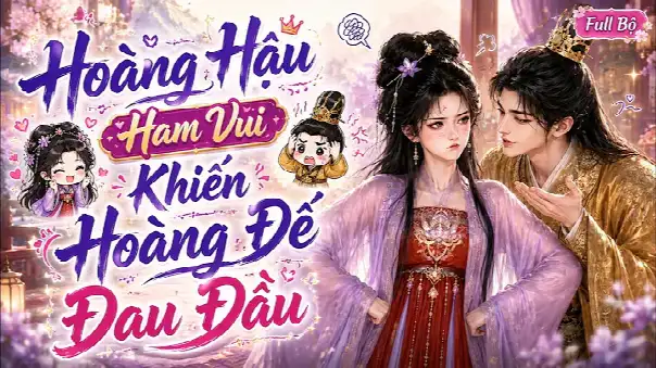 [Full] Bị Ép Tiến Cung Vì Một Tờ Thánh Chỉ, Nàng Không Ngờ Hoàng Đế Lại Cứ Sủng Mình | Btareview