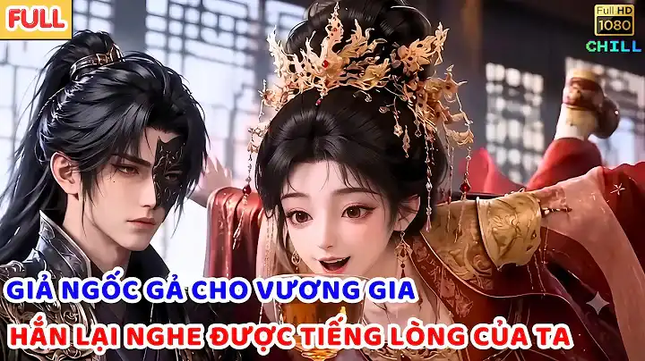 [Full] Giả Ngốc Gả Cho Vương Gia Lạnh Lùng, Không Ngờ Hắn Lại Nghe Được Tiếng Lòng Của Ta |Btareview