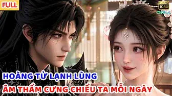 [Full] Hoàng Tử Lạnh Lùng Luôn Đòi Hòa Ly, Nhưng Lại Âm Thầm Cưng Chiều Ta Mỗi Ngày | Btareview