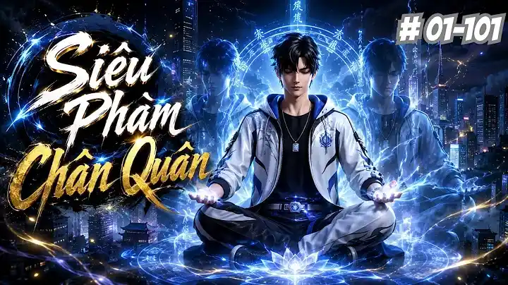 Tập 01-101 Siêu Phàm Chân Quân Ptb Sub