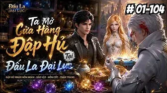Tập 01-104 | Ta Mở Cửa Hàng Hũ May Mắn Tại Đấu La Đại Lục | Ptb Sub.