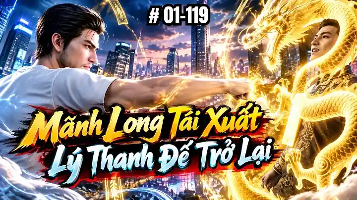 Tập 01-119 Mãnh Long Tái Xuất, Lý Thanh Đế Trở Lại Ptb Sub