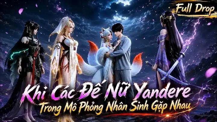 Full Drop | Khi Các Đế Nữ Yandere Trong Mô Phỏng Nhân Sinh Gặp Nhau | Ptb Sub.