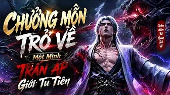 Lão Tổ Bế Quan 100 Năm, Vừa Xuất Quan Đã Đối Đầu Cả Tiên Môn