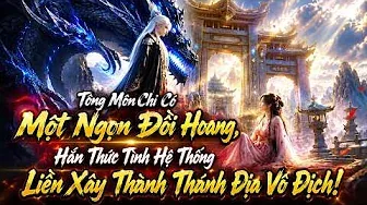 Tông Chủ Nhận Tông Môn Rách Nát, Thức Tỉnh Hệ Thống Vô Địch Liền Thành Tiên Đế!