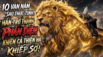 10 Vạn Năm Sau Thức Tỉnh, Hắn Trở Thành Phản Diện Khiến Cả Thiên Hạ Khiếp Sợ