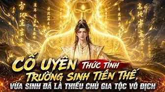 Cố Uyên Thức Tỉnh Trường Sinh Tiên Thể, Vừa Sinh Đã Là Thiếu Chủ Gia Tộc Vô Địch
