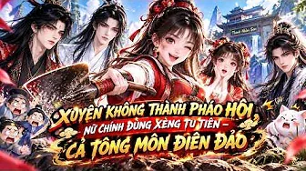 Xuyên Không Thành Nữ Phụ Phế Vật, Nàng Dùng Xẻng Đánh Khắp Tu Chân Giới