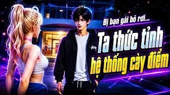 Bị Bạn Gái Chia Tay. Ta Thức Tỉnh Hệ Thống Cày Điểm | Cải Mèo Vietsub