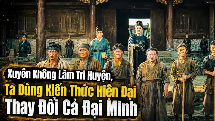 Xuyên Không Làm Tri Huyện, Ta Dùng Kiến Thức Hiện Đại Thay Đổi Cả Đại Minh | Cải Mèo Vietsub
