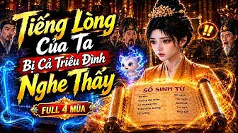 [Full Mùa 1 - 4] Tiếng Lòng Bị Cả Triều Đình Nghe Thấy, Hệ Thống Ăn Dưa Bóc Trần Hàng Loạt Bí Mật