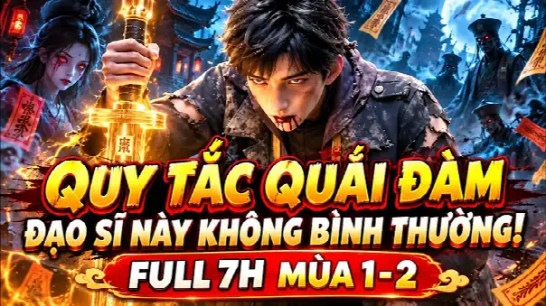 Full 7H Bước Vào Thế Giới Quỷ Dị, Tên Đạo Sĩ Này Lại Khiến Ma Quỷ Khiếp Sợ! Mùa 1–2
