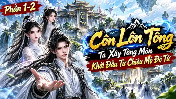 Côn Lôn Tông, Xây Dựng Tông Môn Khởi Đầu Từ Thu Nhận Đệ Tử | Ptb Sub.