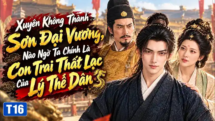 Xuyên Không Thành Sơn Đại Vương, Nào Ngờ Ta Chính Là Con Trai Thất Lạc Của Lý Thế Dân