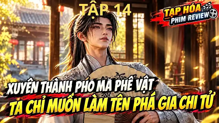 Tập 14 : Xuyên Không Thành Phò Mã Gia Phế Vật , Ta Chỉ Muốn Làm Phá Gia Chi Tử .#Viral #Viralvideo