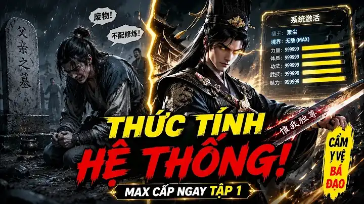 Phế Vật 2 Năm Bất Ngờ Thức Tỉnh Hệ Thống Mãn Cấp | Trở Thành Cẩm Y Vệ Trấn Áp Võ Lâm
