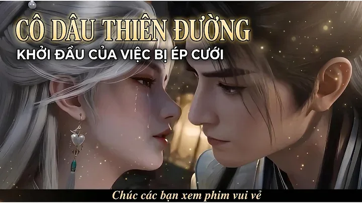 Cô Dâu Thiên Đường - Khởi Đầu Của Việc Bị Ép Cưới Kentvietsub_Tani