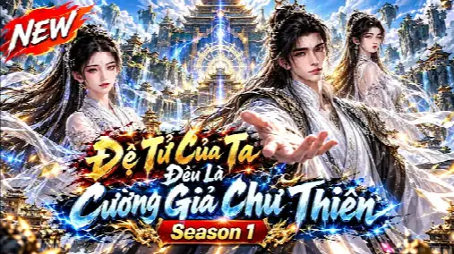 Season 1 : Đệ Tử Của Ta Đều Là Cường Giả Chư Thiên Means Review
