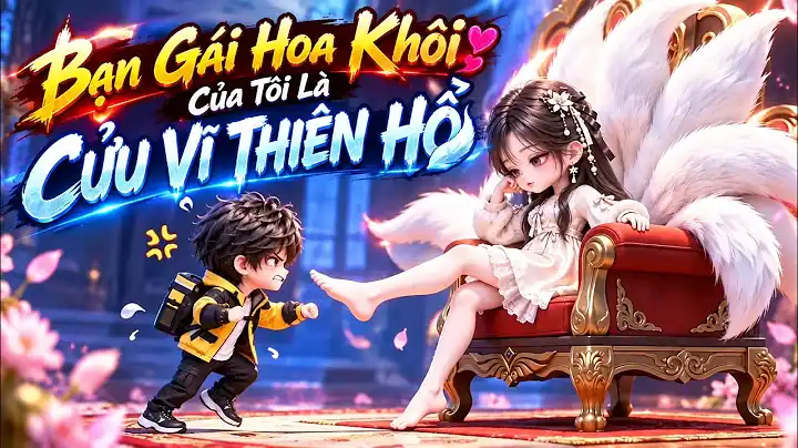 Bạn Gái Hoa Khôi Của Tôi Là Cửu Vĩ Thiên Hồ