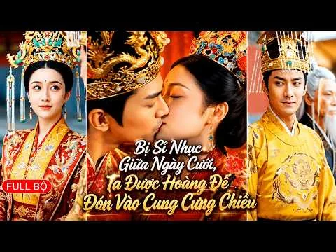 Tra Nam Phản Bội Nàng Giữa Ngày Cưới, Nàng Theo Hoàng Đế Vào Cung Vạch Mặt Thân Phận Giả Của Tra Nam